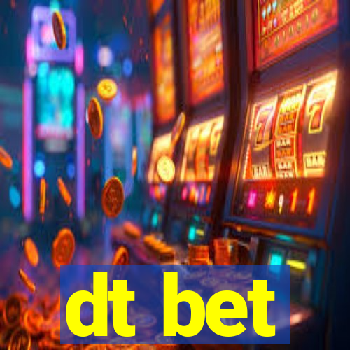 dt bet